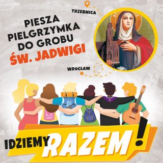 Na rysunku plecy kilku obejmujących się osób z hasłem "Idziemy razem", przed nimi wizerunek św. Jadwigi Śląskiej
