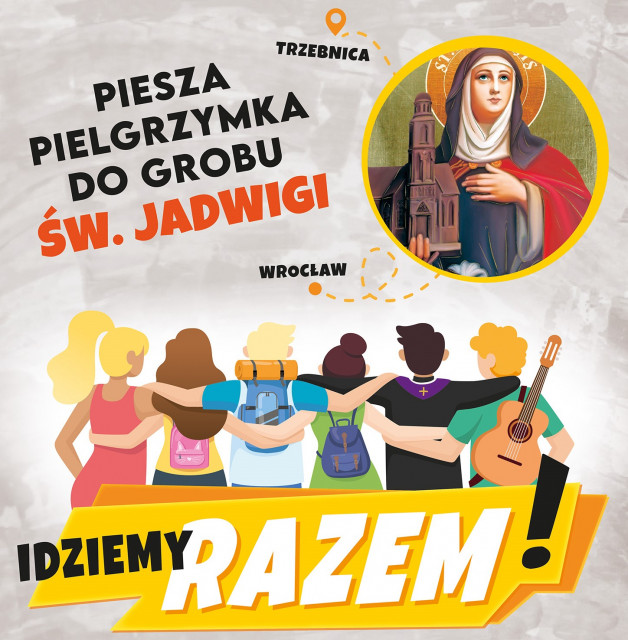 Piesza Pielgrzymka do Trzebnicy 2022 Na rysunku plecy kilku obejmujących się osób z hasłem "Idziemy razem", przed nimi wizerunek św. Jadwigi Śląskiej