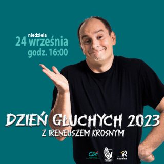 Na zielonym tle mim Ireneusz Krosny i napisy informujące o występie z okazji Dnia Głuchych